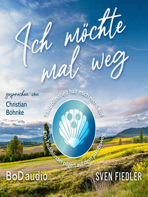 cover image of Ich möchte mal weg--Taubblindheit hält mich nicht auf--Ein Taubblinder pilgert auf dem Jakobsweg (Ungekürzt)